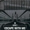 Escape with Me