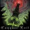 About Conquer Evil Song