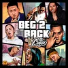 About Beg 2 Back Song