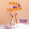 About Mañana Will Be Tomorrow Song