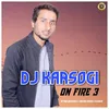About DJ Karsogi On Fire 3 Song