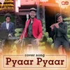 About Pyaar Pyaar Cover Song Song