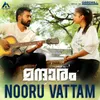 About Nooru Vattam From 'Mandharam' Song