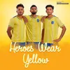 About Heroes Wear Yellow Song