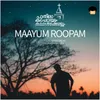 About Mayum Roopam From "Pathira Kappelayum Kalashakkottum" Song