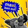 About Maxi, ben oui Song