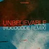 Unbelievable Rococode Remix