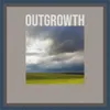 About Outgrowth Song