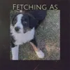 About Fetching As Song