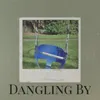 Dangling By