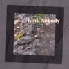 About Think Nobody Song