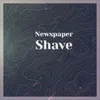 Newspaper Shave