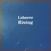 Laborer Rising