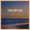 Thug Hop-Skip