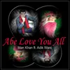 About Abe Love U All Song