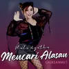 About Mencari Alasan Alasanmu Song