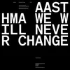 About We Will Never Change Song