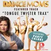 Tongue Twister Trax From "Dance Moms"