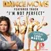About I'm Not Perfect From "Dance Moms" Song
