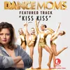 Kiss Kiss From "Dance Moms"