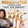 Save You Tonight From "Dance Moms"