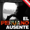 About El Peruano Ausente Song