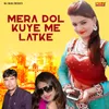 Mera Dol Kuye Me Latke