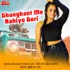 About Ghunghat Me Rahiyo Gori Song