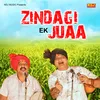 About Zindagi Ek Juaa Song