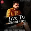 Jive Tu Chhad Gayi