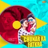 About Chunar Ka Fatkra Song