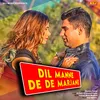 Dil Manne De De Marjane