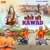 About Bhole Ki Kawad Song