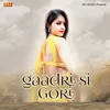 About Gaadri Si Gori Song