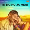 About Ik Bai Ho Ja Meri Song