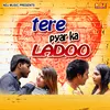 About Tere Pyar Ka Ladoo Song