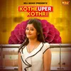 About Kothe Uper Kothri Song