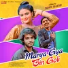About Marya Gya Bin Goli Song