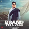 About Brand Tera Yaar Song