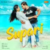 About Supari Song