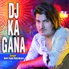 About Dj Ka Gana Song