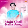 About Main Chail Gaila Jangi Song