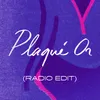 About Plaqué or Radio Edit Song