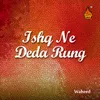 Ishq Ne Deda Rung