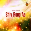 Shiv Roop Aa