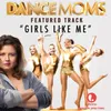 About Girls Like Me From "Dance Moms" Song