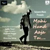 About Mahi Hund Aaja Tu Song