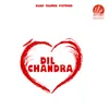 About Dil Chandra Song