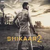 About Shikaar 2 Song