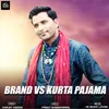 About Brand vs. Kurta Pajama Song